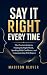SAY IT RIGHT EVERY TIME: Th...
