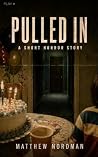 Pulled In: A Short Horror Story Pulled In: A Short Horror Story