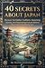40 Secrets About Japan by Thomas Heidenbach