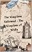 The Kingdom Unbound : The K...