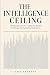 The Intelligence Ceiling: W...