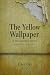 The Yellow Wallpaper: A Doc...