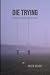 Die Trying (DI Matthew Goodwin Detective Series)