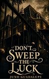 Don't Sweep The Luck