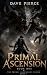 Primal Ascension by Dave Pierce