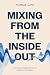 Mixing from the Inside Out