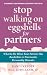 Stop Walking on Eggshells f...