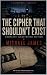 The Cipher That Shouldn't Exist by Michael James The Cipher That Shouldn't Exist by Michael James