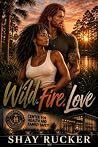 Wild.Fire.Love: A...