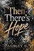 Then There's Hope