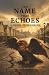 The Name That Echoes: A Nov...