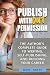 Publish Without Permission:...