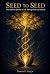 Seed to Seed by Dennis E Frye Jr