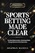 Sports betting made clear by Jonathan Maxwell