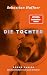 Die Tochter: Roman. Mit ein...