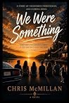 We Were Something...