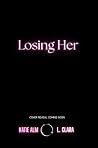 Losing Her Losing Her