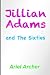 Jillian Adams and The Sixties by Ariel Archer Jillian Adams and The Sixties by Ariel Archer