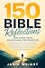 150 Bible Reflections for C...