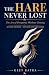 The Hare Never Lost: The Ar...