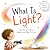 What Is Light?: How We See,...