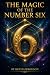 The Magic of the Number Six...