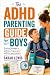THE ADHD PARENTING GUIDE FO...