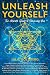 Unleash Yourself: The Ultimate Guide to Becoming You