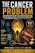 The Cancer Problem: What Mo...