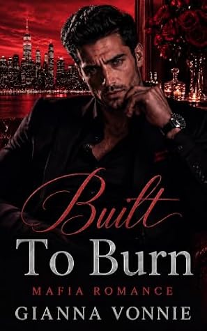 Built To Burn: A Dark Mafia Romance of Revenge, Obsession, and Slow Burn