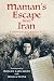 Maman's Escape from Iran: A...