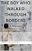 The Boy Who Walked Through Borders by Chean Rithy Men