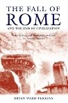 The Fall of Rome and the End of Civilization The Fall of Rome and the End of Civilization