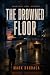 The Drowned Floor: A Miami ...