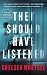 They Should Have Listened by Chelsea Whetsel
