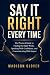 SAY IT RIGHT EVERY TIME: Th...