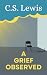 A Grief Observed by C.S. Lewis