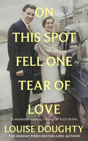 On This Spot Fell One Tear of Love: A beautiful memoir from the bestselling author of Apple Tree Yard
