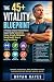 The 45+ Vitality Blueprint:...