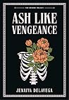 Ash Like Vengeance (The Revere Trilogy, #2) Ash Like Vengeance (The Revere Trilogy, #2)