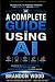 How to Use AI: The Complete...