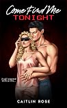 Come Find Me Tonight by Caitlin Rose Come Find Me Tonight by Caitlin Rose