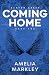 Coming Home by Amelia Markley Coming Home by Amelia Markley