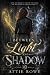 Between Light & Shadow by Attie Rowe