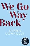 We Go Way Back: T...
