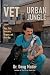 The Vet from the Urban Jungle by Doug Mader