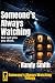 Someone's Always Watching.:...