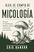 GUÍA DE CAMPO DE MICOLOGÍA:...
