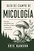 GUÍA DE CAMPO DE MICOLOGÍA:...