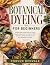 Botanical Dyeing For Beginn...